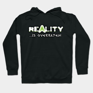 Reality is Overrated Hoodie